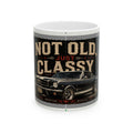 11 Oz "Not old, just CLASSY" mug
